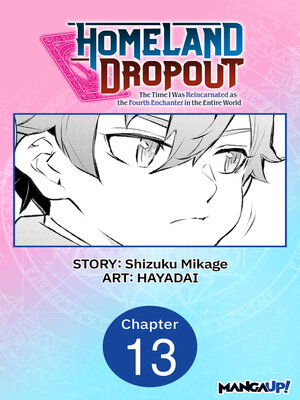 cover image of Homeland Dropout: The Time I Was Reincarnated as the Fourth Enchanter in the Entire World, Chapter 13